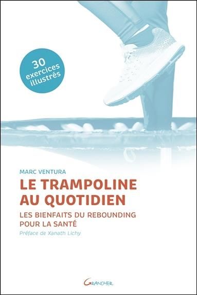 Emprunter Le trampoline au quotidien. Les bienfaits du rebounding pour la santé livre