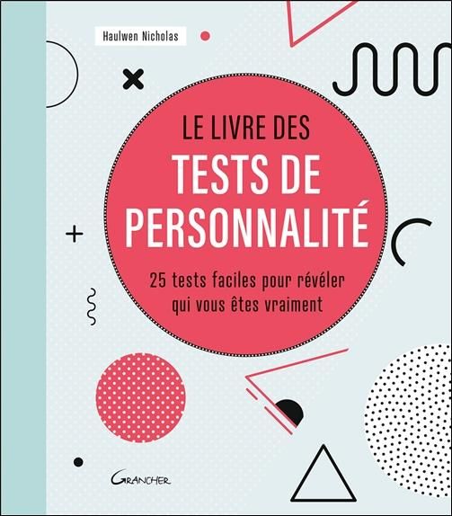 Emprunter Le livre des tests de personnalité. 25 tests faciles pour révéler qui vous êtes vraiment livre