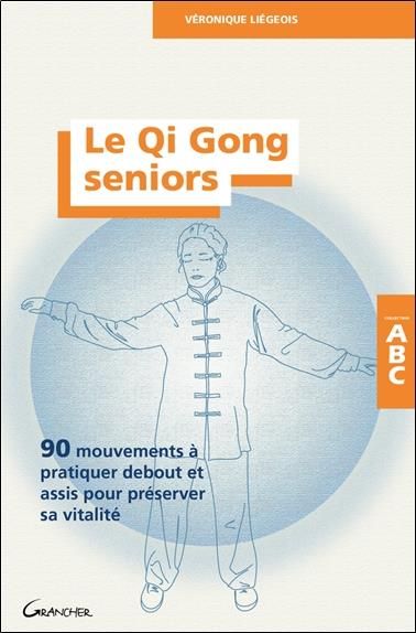 Emprunter Le Qi Gong seniors. 90 mouvements à pratiquer debout et assis pour préserver sa vitalité livre