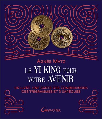 Emprunter Le Yi king pour votre avenir. Un livre, une carte des combinaisons des trigrammes et 3 sapèques livre