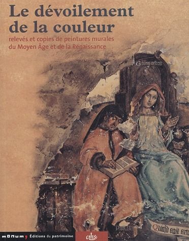 Emprunter Le dévoilement de la couleur. Relevés et copies de peintures murales du Moyen Age et de la Renaissan livre