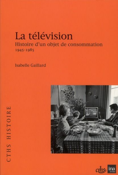 Emprunter La télévision. Histoire d'un objet de consommation (1945-1985) livre