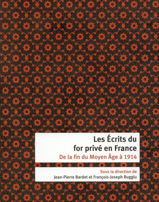 Emprunter Les écrits du for privé en France. De la fin du Moyen Age à 1914 livre