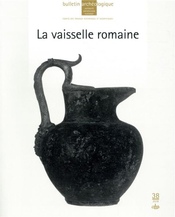 Emprunter Bulletin Archéologique N° 38/2018 : La vaisselle romaine livre