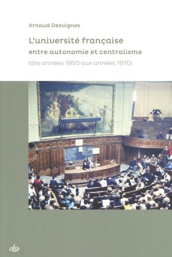 Emprunter L'université française entre autonomie et centralisme. Des années 1950 aux années 1970 livre