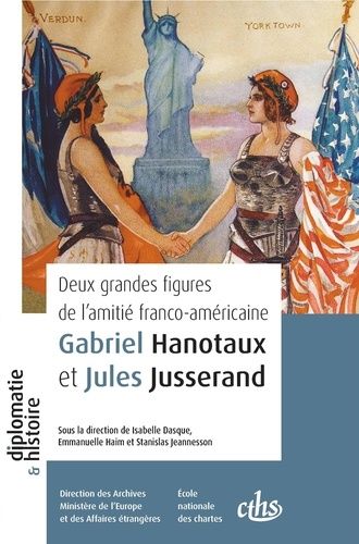 Emprunter Deux grandes figures de l’amitié franco-américaine. Gabriel Hanotaux et Jules Jusserand livre