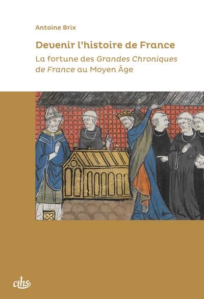 Emprunter Devenir l'histoire de France. La fortune des Grandes Chroniques de France au Moyen Age livre