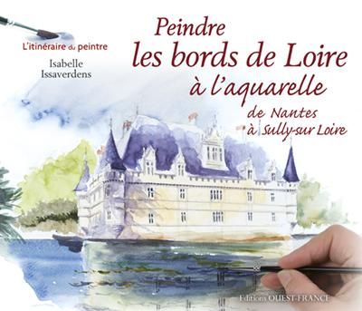 Emprunter Peindre les bords de Loire à l'aquarelle de Nantes à Sully-sur Loire livre