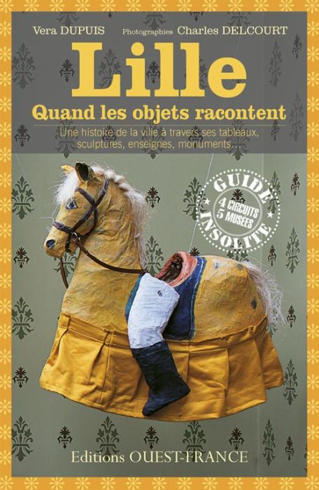 Emprunter Lille, quand les objets racontent. Une histoire de la ville à travers ses tableaux, sculptures, ense livre