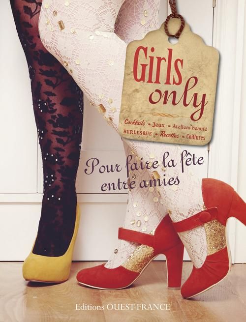 Emprunter Girls only. Pour faire la fête entre amies livre