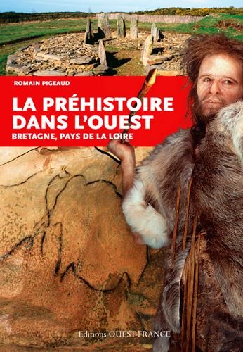 Emprunter La Préhistoire dans l'Ouest. Bretagne, Pays de la Loire livre