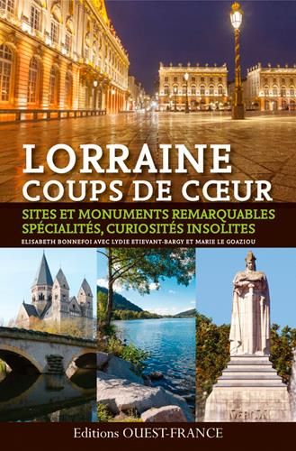 Emprunter Lorraine. Sites et monuments remarquables, spécialités, curiosités insolites livre