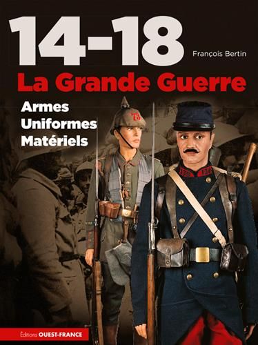 Emprunter 14-18 La Grande Guerre. Armes, uniformes, matériels livre