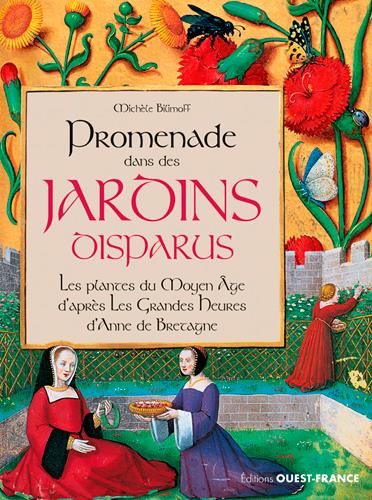 Emprunter Promenades dans les jardins disparus. Les plantes au Moyen Age d'après les Grandes Heures d'Anne de livre