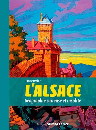 Emprunter L'Alsace. Géographie curieuse et insolite livre