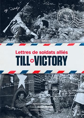 Emprunter Till Victory. Lettres de soldats alliés livre