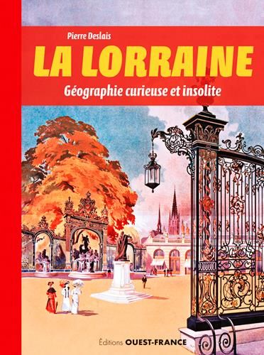 Emprunter La Lorraine. Géographie curieuse et insolite livre