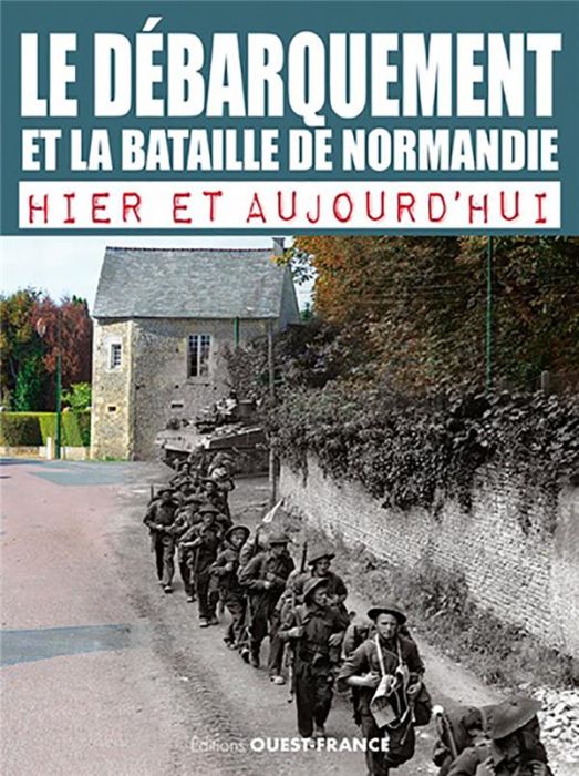 Emprunter Le Débarquement et la bataille de Normandie hier et aujourd'hui livre