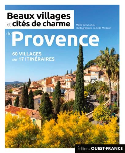 Emprunter Beaux villages et cités de charme de Provence. Plus de 60 villages sur 17 itinéraires livre