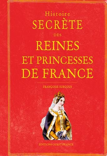 Emprunter Histoire secrète des reines et princesses de France livre