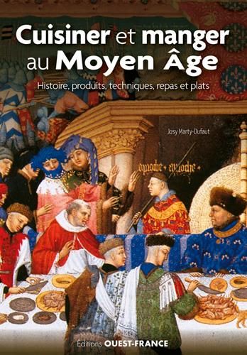 Emprunter Cuisiner et manger au Moyen Age. Histoire, produits, techniques et recettes livre