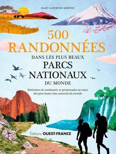 Emprunter 500 randonnées dans les plus beaux parcs nationaux du monde. Itinéraires de randonnée et promenades livre