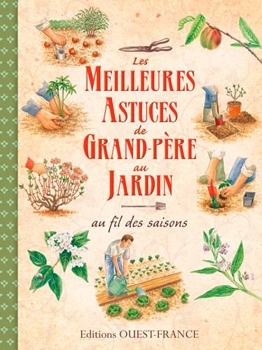 Emprunter Les meilleures astuces de grand-père au jardin. Au fil des saisons livre