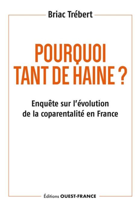 Emprunter Pourquoi tant de haine ? Enquête sur l'évolution de la coparentalité en France livre