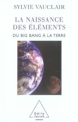 Emprunter La naissance des éléments. Du Big Bang à la Terre livre