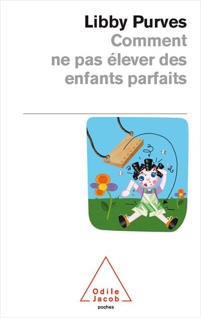 Emprunter Comment ne pas élever des enfants parfaits. Guide des trois à huit ans à l'intention des parents fle livre