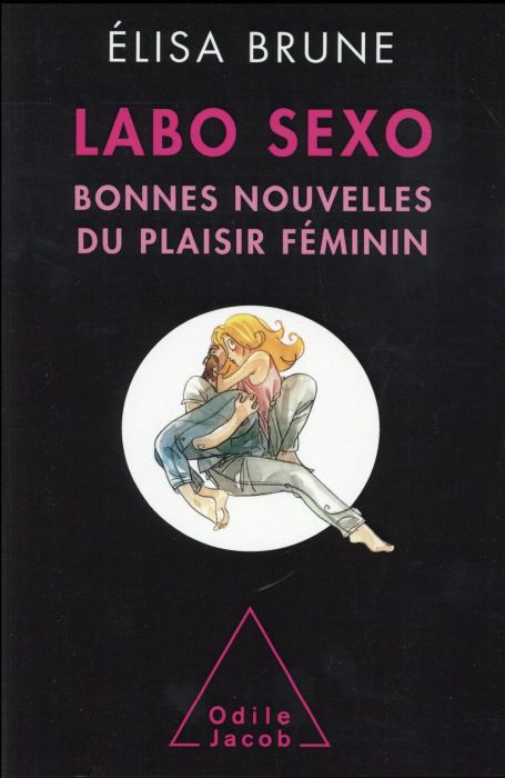 Emprunter Le labo sexo. Bonnes nouvelles du plaisir féminin livre