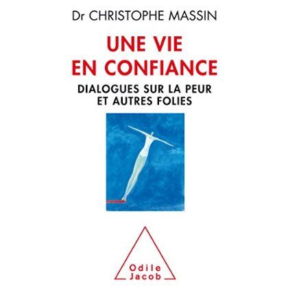 Emprunter Une vie en confiance. Dialogues sur la peur et autres folies livre