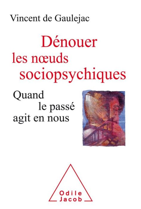 Emprunter Dénouer les noeuds psychiques. Quand le passé agit en nous livre