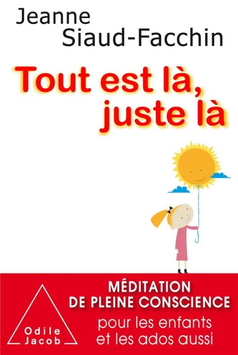 Emprunter Tout est là, juste là. Méditation de pleine conscience pour les enfants et les ados aussi livre