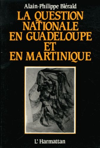 Emprunter La question nationale en Guadeloupe et en Martinique. Essai sur l'histoire politique livre