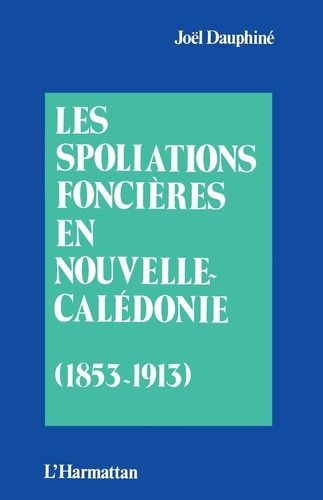 Emprunter Les spoliations foncières en Nouvelles-Calédonie (1853-1913) livre