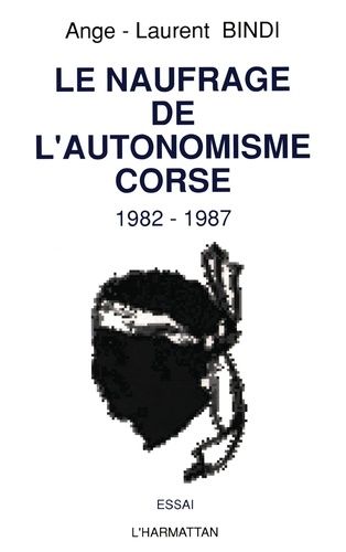 Emprunter Le naufrage de l'autonomisme corse 1982-1987 livre