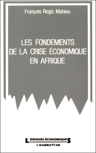 Emprunter Les fondements de la crise économique en Afrique. Entre la pression communautaire et le marché inter livre