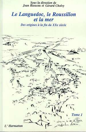 Emprunter Le Languedoc, le Roussillon et la mer. 1 Des origines à la fin du XXème siècle - Tome 1 livre