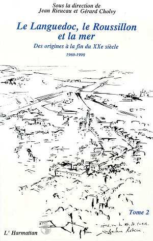 Emprunter Le Languedoc, le Roussillon et la mer. 2 Des origines à la fin du XXème siècle - Tome 2 livre