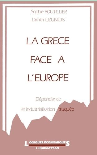 Emprunter La Grèce face à l'Europe. Dépendance et industrialisation truquée livre