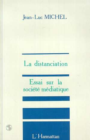 Emprunter La distanciation. Essai sur la société médiatique livre