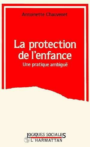 Emprunter La protection de l'enfance. Une pratique ambiguë livre