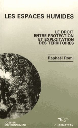 Emprunter Les espaces humides. Le droit entre protection et exploitation des territoires livre