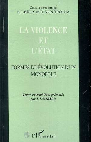 Emprunter La violence et l'Etat. Formes et évolution d'un monopole [Actes du colloque franco-allemand d'anthro livre