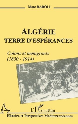 Emprunter Algérie terre d'espérances. Colons et immigrants (1838-1914) livre