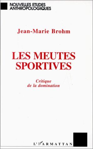 Emprunter LES MEUTES SPORTIVES. Critique de la domination livre