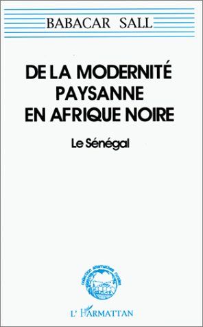 Emprunter De la modernité paysanne en Afrique Noire. Le Sénégal (pour une sociologie de la norme et de la ruse livre