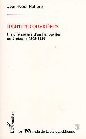 Emprunter Identités ouvrières. Histoire sociale d'un fief ouvrier en Bretagne (1909-1990) livre