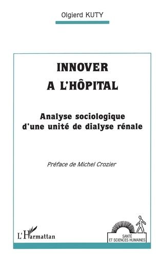 Emprunter Innover à l'hôpital. Analyse sociologique d'une unité de dialyse rénale livre